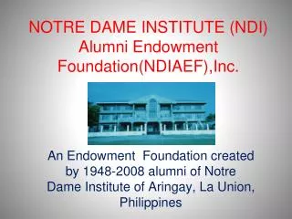 NOTRE DAME INSTITUTE (NDI) Alumni Endowment Foundation(NDIAEF),Inc.
