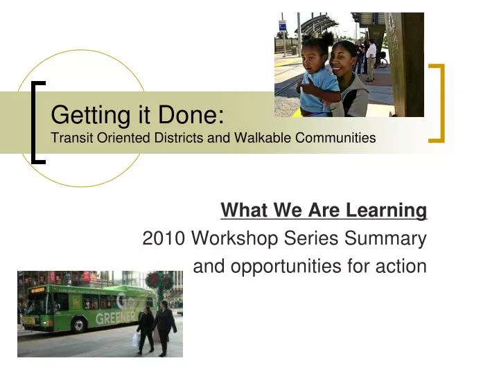 getting it done transit oriented districts and walkable communities