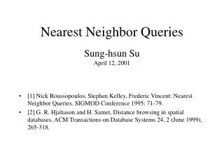 Nearest Neighbor Queries Sung-hsun Su April 12, 2001