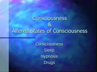Consciousness &amp; Altered States of Consciousness