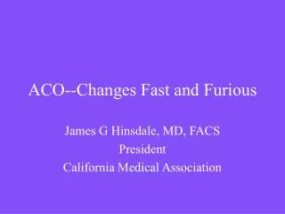 ACO--Changes Fast and Furious