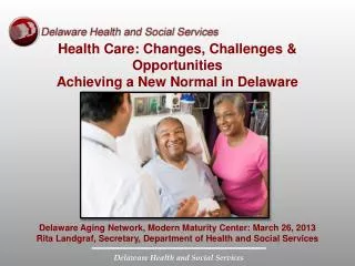 Health Care: Changes, Challenges &amp; Opportunities Achieving a New Normal in Delaware
