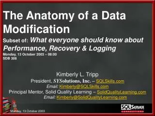 The Anatomy of a Data Modification Subset of: What everyone should know about Performance, Recovery &amp; Logging Mond