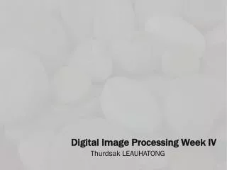 Digital Image Processing Week IV