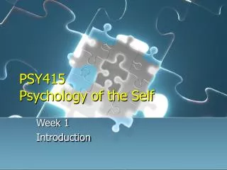 PSY415 Psychology of the Self