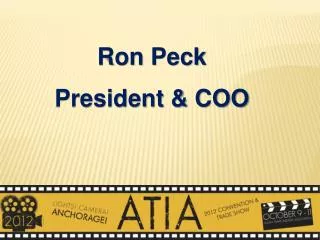 Ron Peck President &amp; COO