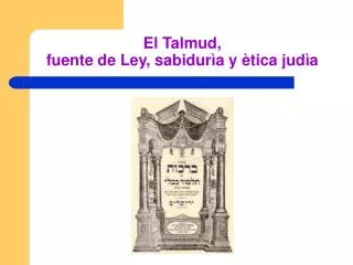 El Talmud, fuente de Ley, sabidurìa y ètica judìa