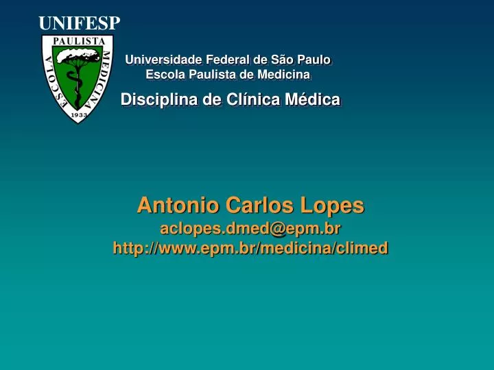 antonio carlos lopes aclopes dmed@epm br http www epm br medicina climed
