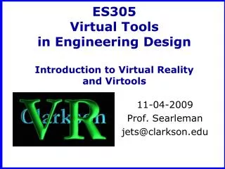 ES305 Virtual Tools in Engineering Design Introduction to Virtual Reality and Virtools