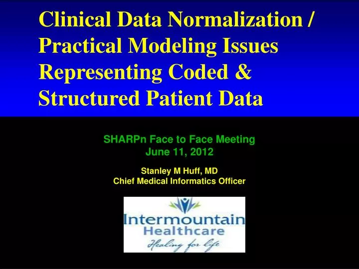 sharpn face to face meeting june 11 2012 stanley m huff md chief medical informatics officer