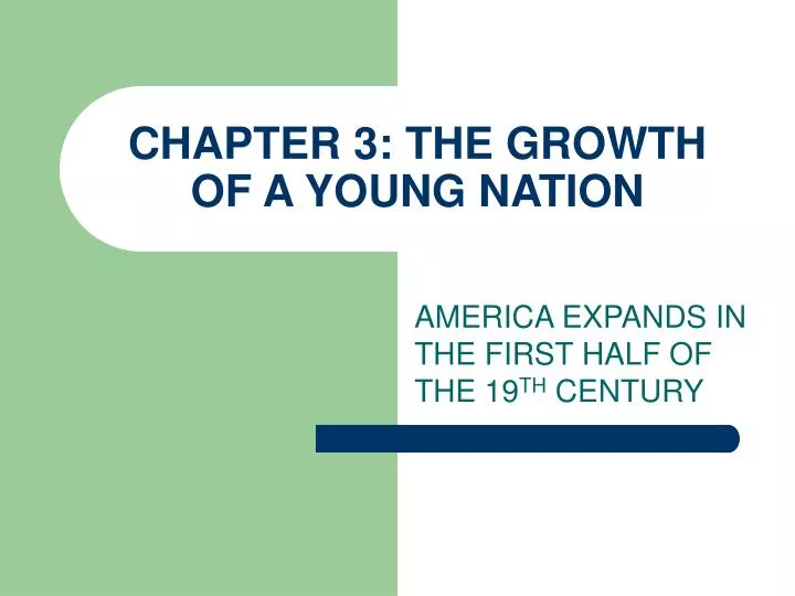 chapter 3 the growth of a young nation