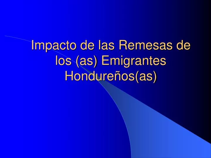 impacto de las remesas de los as emigrantes hondure os as