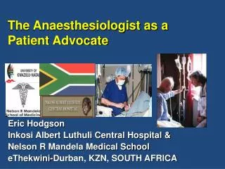 Eric Hodgson Inkosi Albert Luthuli Central Hospital &amp; Nelson R Mandela Medical School eThekwini-Durban, KZN, SOUTH A
