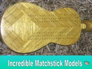 Incredible Matchstick Models