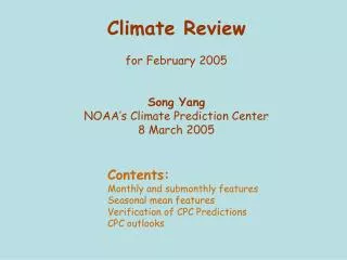Climate Review for February 2005 Song Yang NOAA’s Climate Prediction Center 8 March 2005
