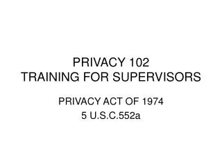 PRIVACY 102 TRAINING FOR SUPERVISORS