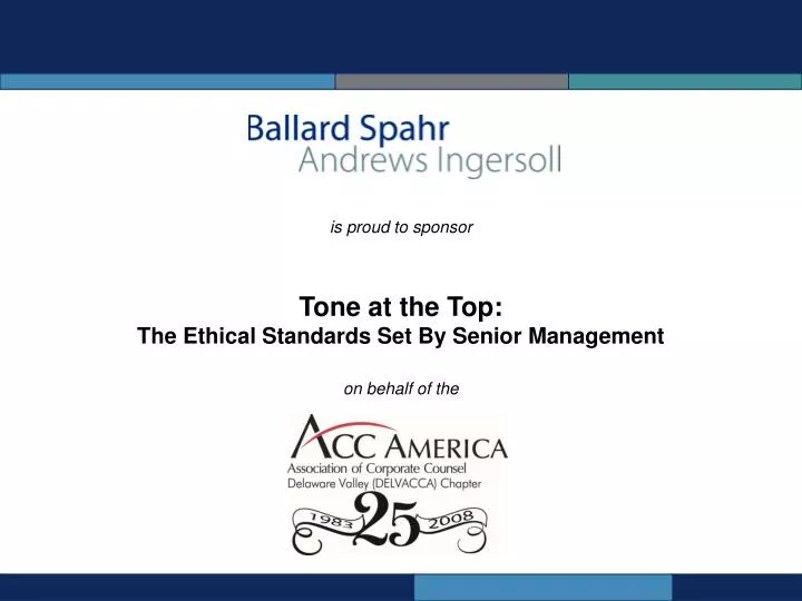 is proud to sponsor tone at the top the ethical standards set by senior management on behalf of the