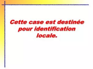 cette case est destin e pour identification locale