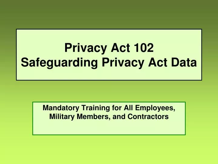 privacy act 102 safeguarding privacy act data