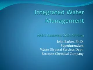 Integrated Water Management AIChE December 2011 Meeting