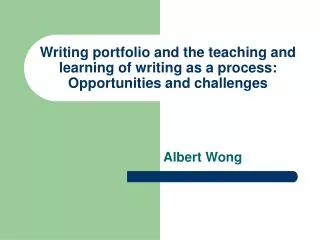 Writing portfolio and the teaching and learning of writing as a process: Opportunities and challenges