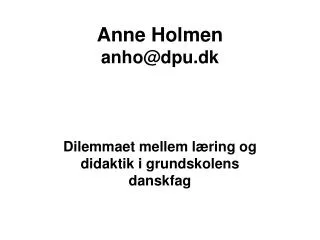 Anne Holmen anho@dpu.dk