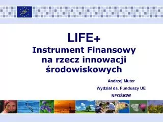 LIFE+ Instrument Finansowy na rzecz innowacji środowiskowych