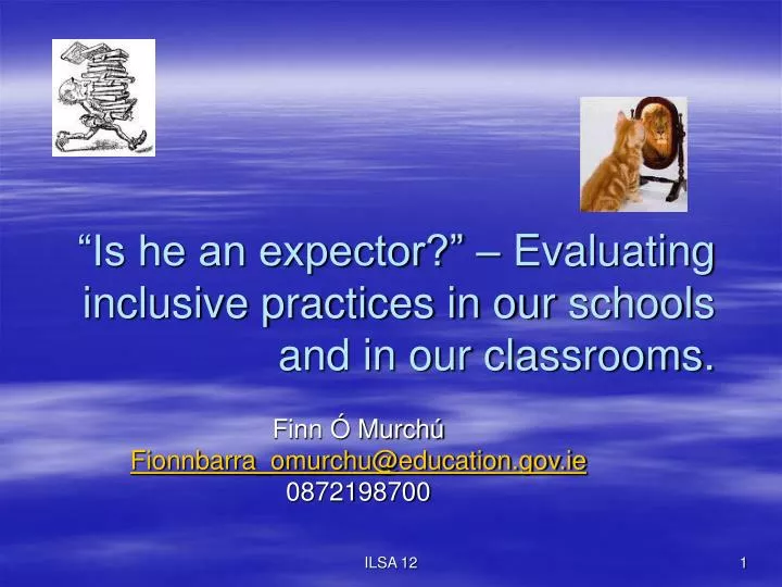 is he an expector evaluating inclusive practices in our school s and in our classrooms