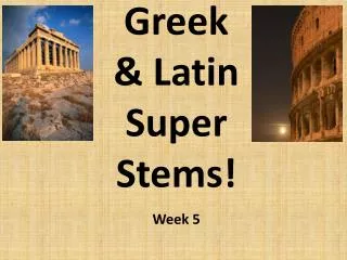 Greek &amp; Latin Super Stems!