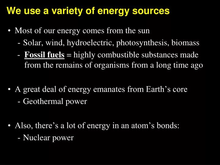 we use a variety of energy sources