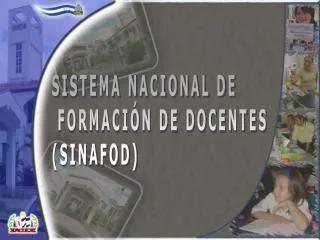 SISTEMA NACIONAL DE FORMACIÓN DE DOCENTES (SINAFOD)