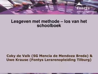 Lesgeven met methode – los van het schoolboek Coky de Valk (SG Mencia de Mendoza Breda) &amp; Uwe Krause (Fontys Lerar