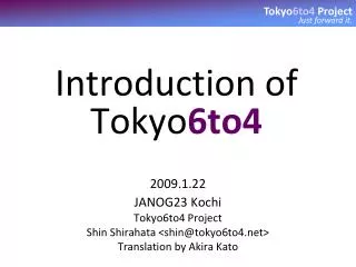Introduction of Tokyo 6to4