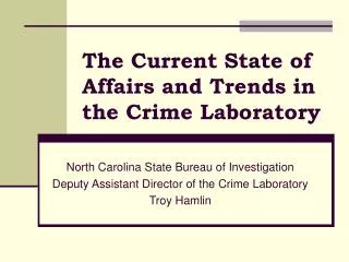The Current State of Affairs and Trends in the Crime Laboratory