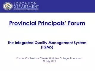 Provincial Principals’ Forum The Integrated Quality Management System (IQMS)