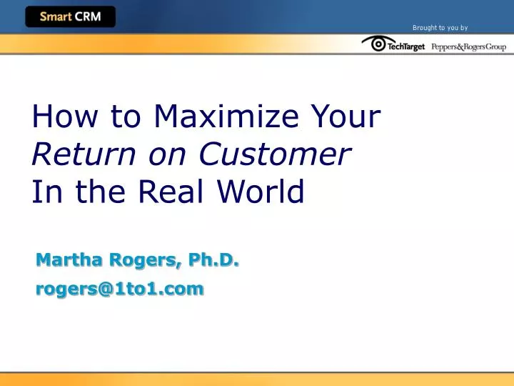 how to maximize your return on customer in the real world