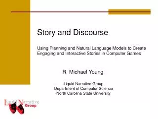 Story and Discourse Using Planning and Natural Language Models to Create Engaging and Interactive Stories in Computer Ga