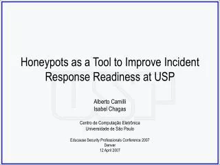 Honeypots as a Tool to Improve Incident Response Readiness at USP