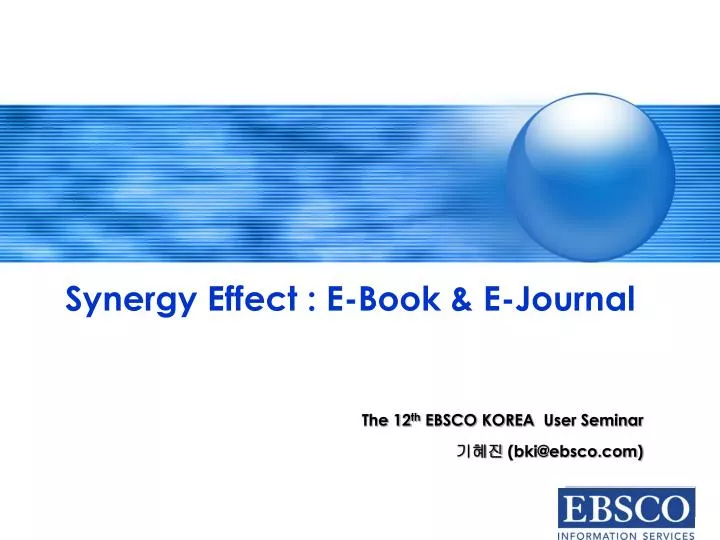 the 12 th ebsco korea user seminar bki@ebsco com