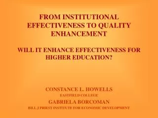 FROM INSTITUTIONAL EFFECTIVENESS TO QUALITY ENHANCEMENT WILL IT ENHANCE EFFECTIVENESS FOR HIGHER EDUCATION?