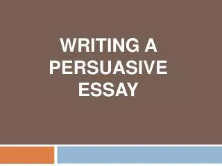 Writing a Persuasive Essay