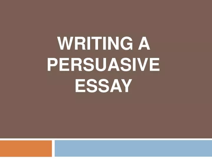 writing a persuasive essay