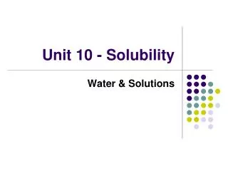 Unit 10 - Solubility