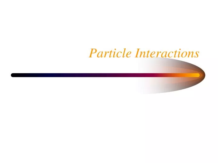 particle interactions