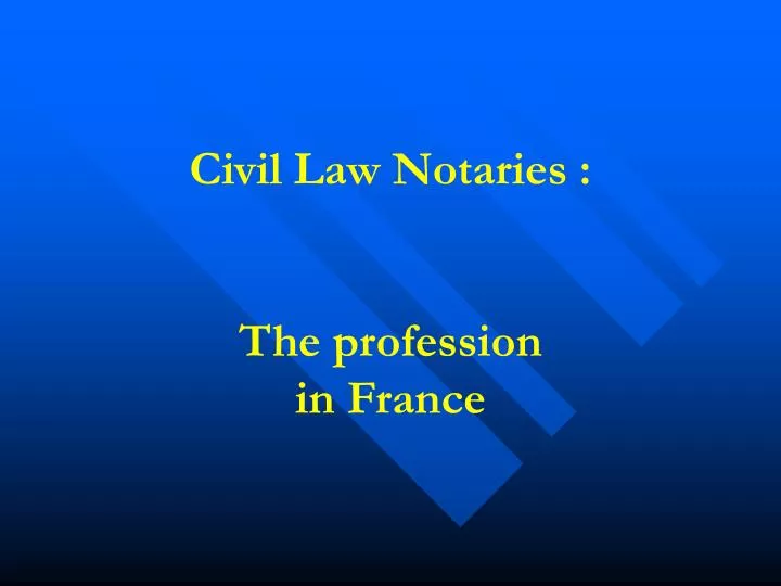 civil law notaries the profession in france