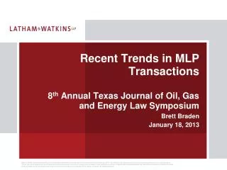 Recent Trends in MLP Transactions 8 th Annual Texas Journal of Oil, Gas and Energy Law Symposium
