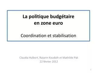 La politique budgétaire en zone euro Coordination et stabilisation