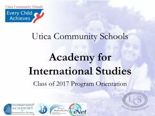 Utica Community Schools Academy for International Studies Class of 2017 Program Orientation