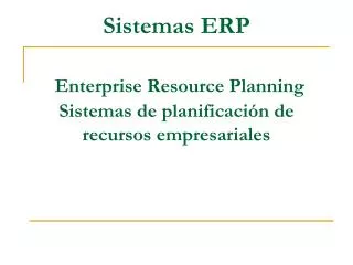 Sistemas ERP Enterprise Resource Planning Sistemas de planificación de recursos empresariales
