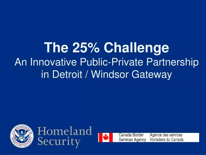 the 25 challenge an innovative public private partnership in detroit windsor gateway